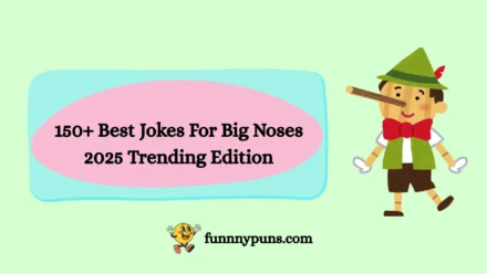 150+ Best Jokes For Big Noses 2025 Trending Edition