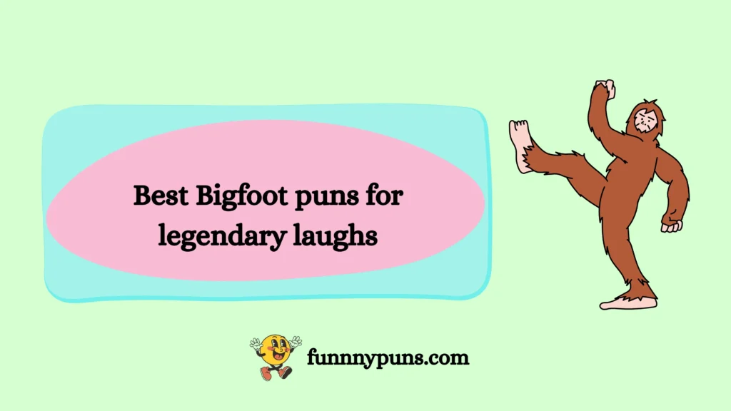 Best Bigfoot puns for legendary laughs