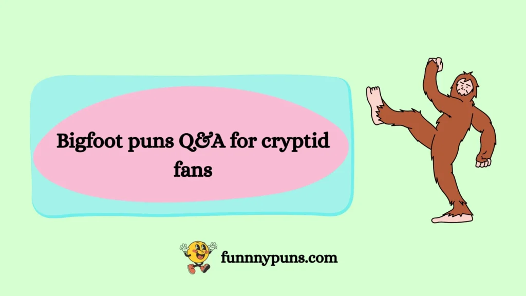 Bigfoot puns Q&A for cryptid fans