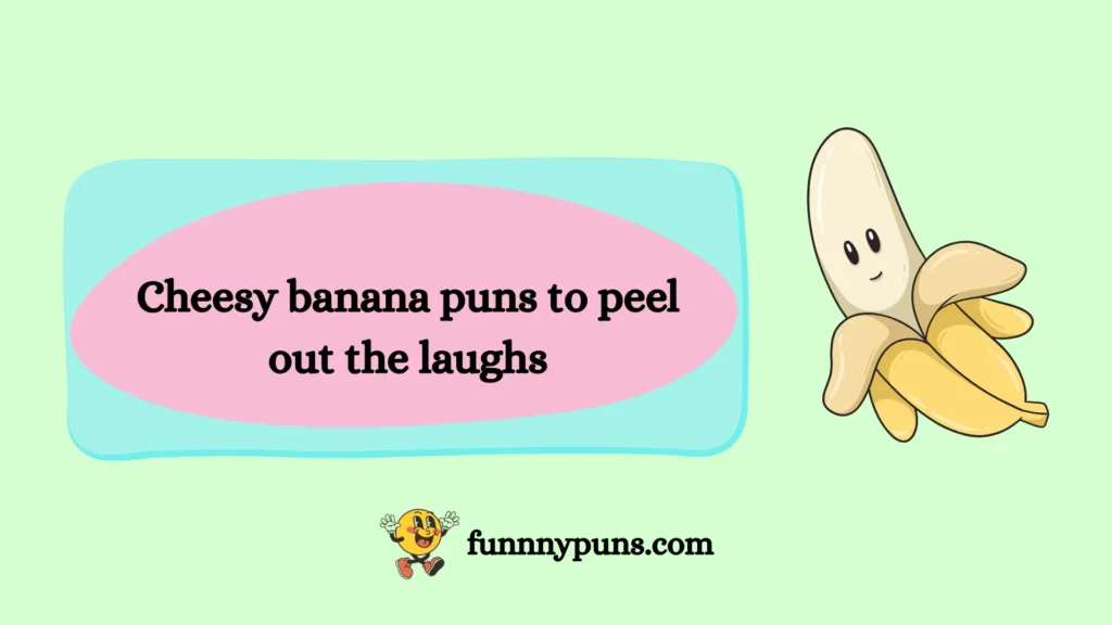 Cheesy banana puns to peel out the laughs