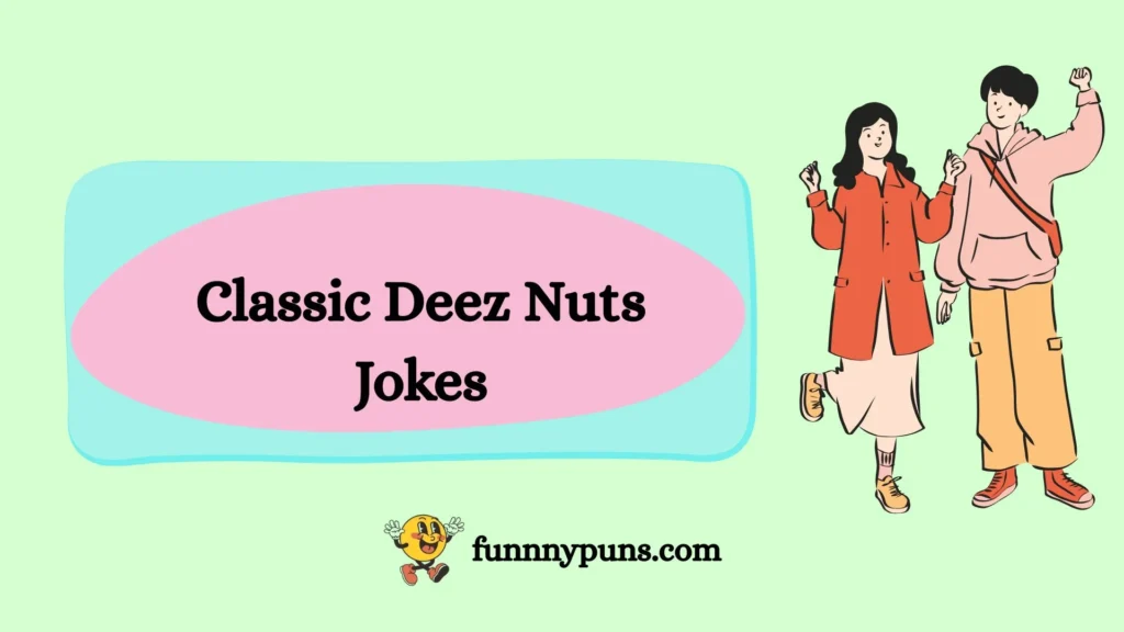 Classic Deez Nuts Jokes