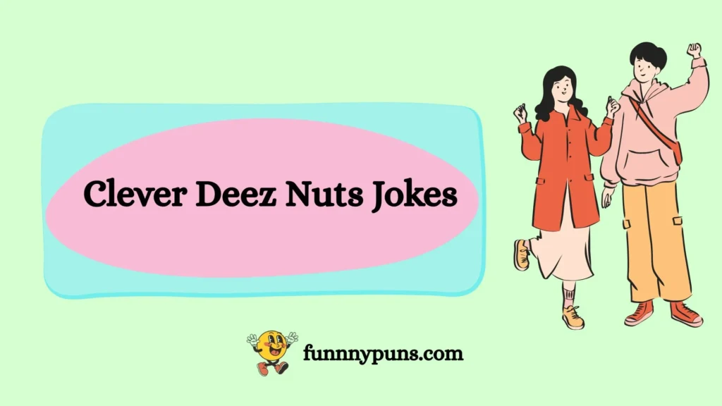 Clever Deez Nuts Jokes
