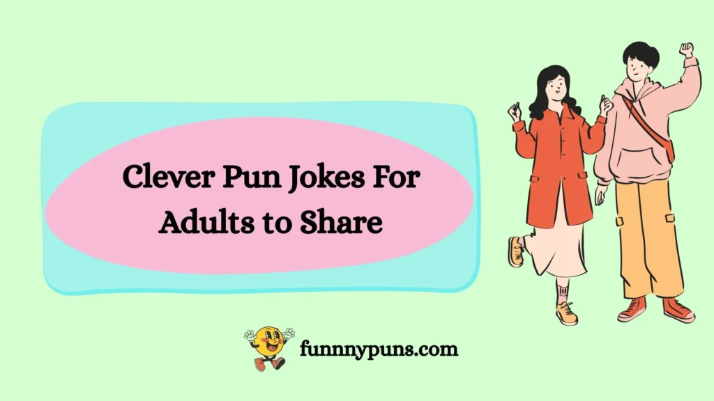 Clever Pun Jokes For Adults to Share