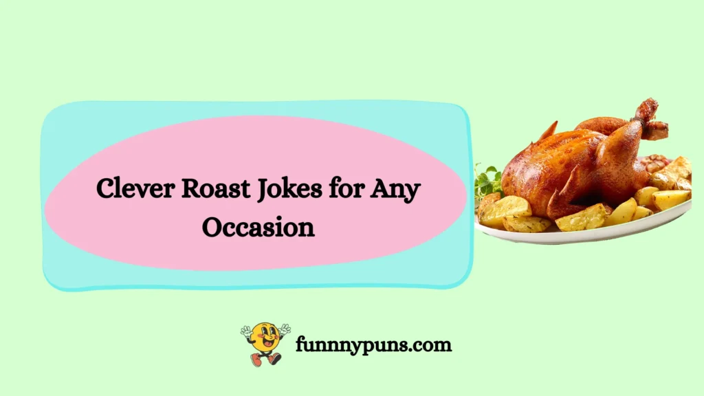 Clever Roast Jokes for Any Occasion