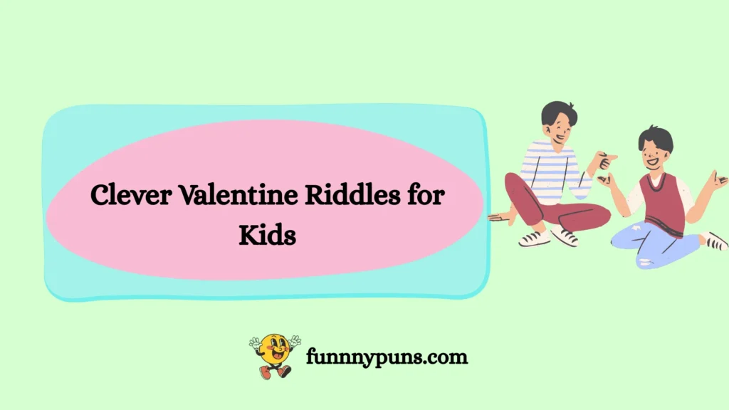 Clever Valentine Riddles for Kids