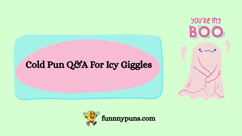 Cold Pun Q&A For Icy Giggles