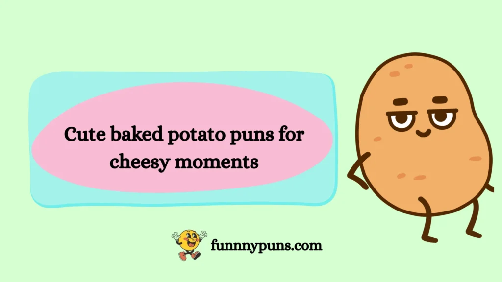Cute baked potato puns for cheesy moments