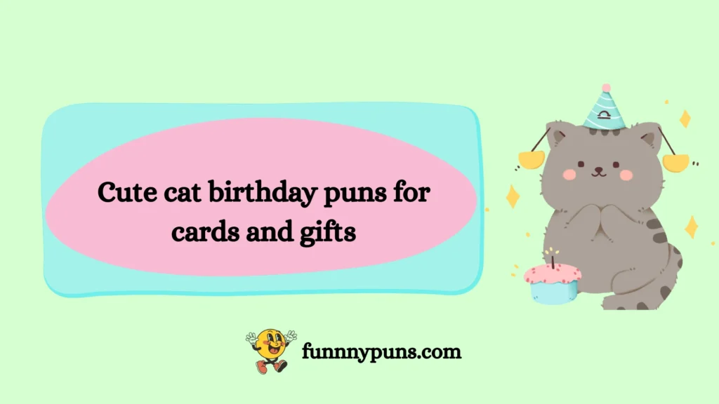 Cute cat birthday puns for cards and gifts