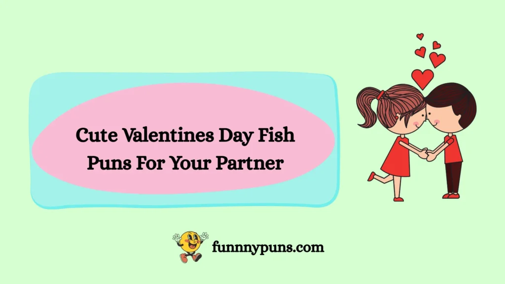 Cute Valentines Day Fish Puns For Your Partner