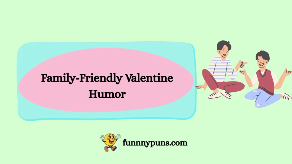 Family-Friendly Valentine Humor