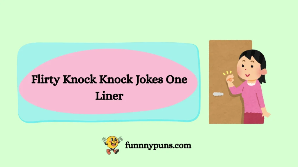 Flirty Knock Knock Jokes