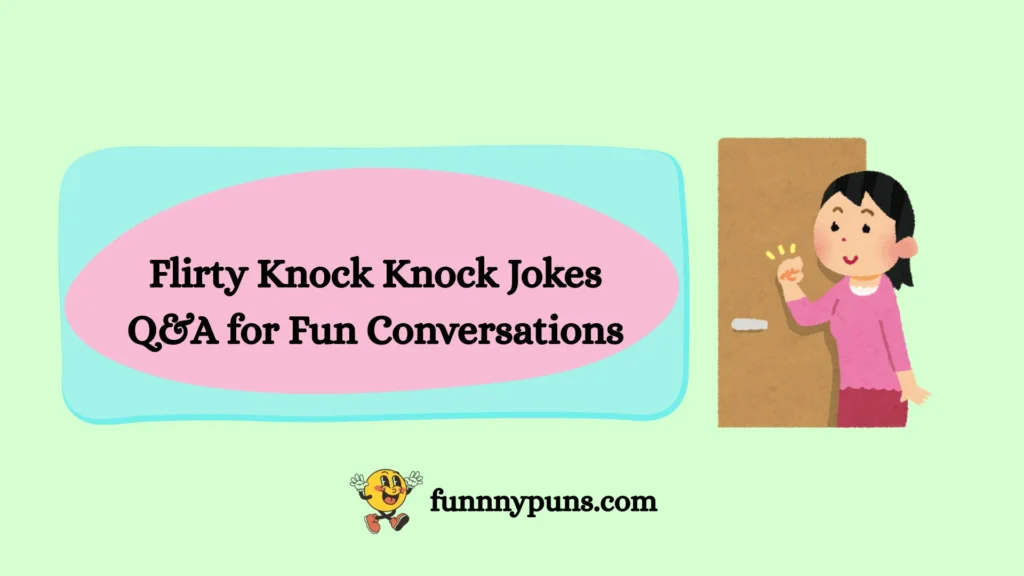 Flirty Knock Knock Jokes Q&A for Fun Conversations