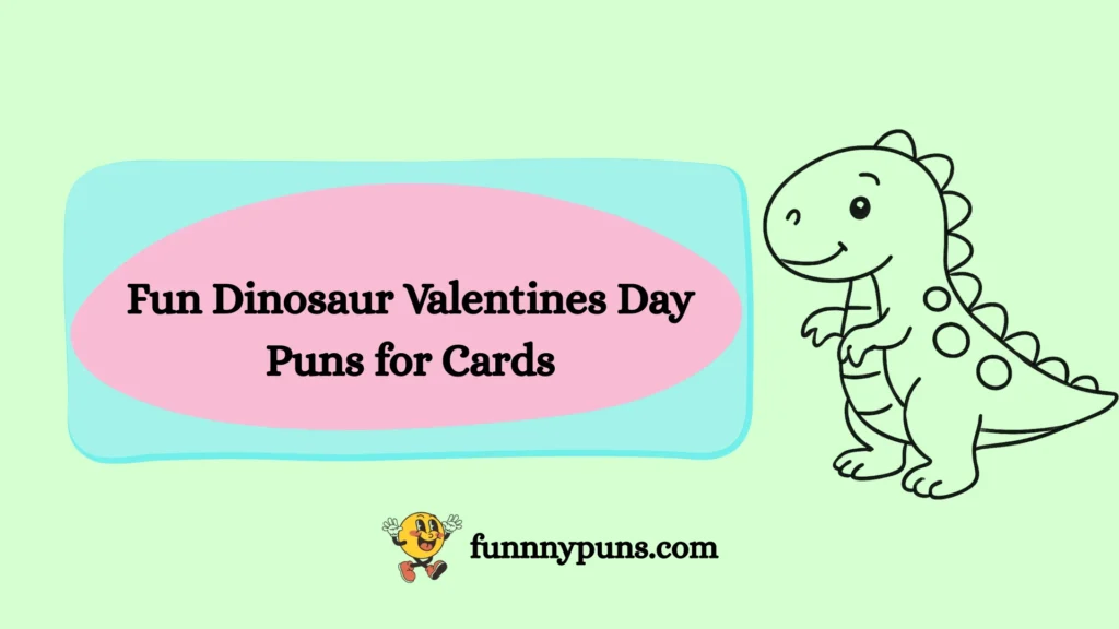 Fun Dinosaur Valentines Day Puns for Cards