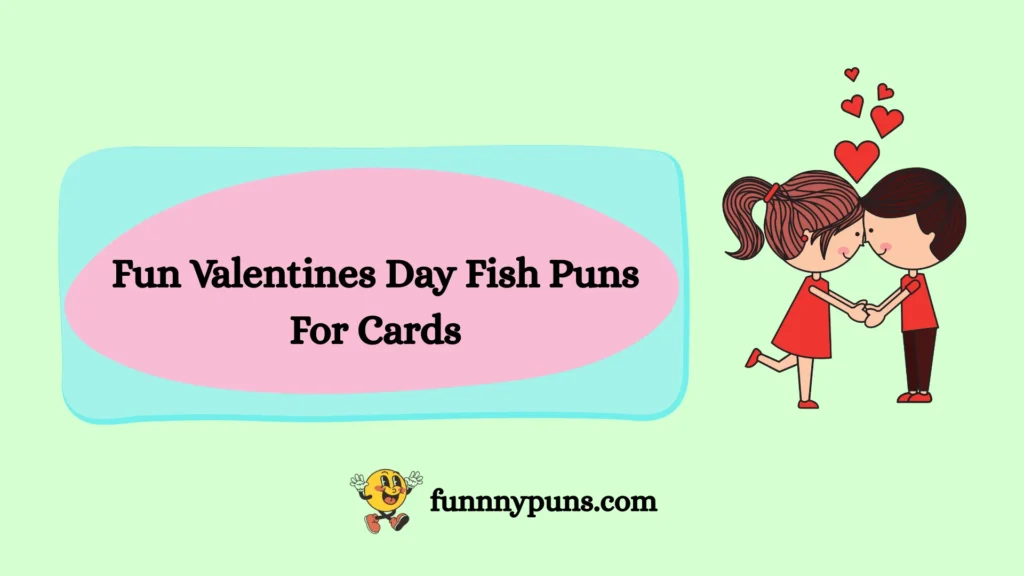 Fun Valentines Day Fish Puns For Cards