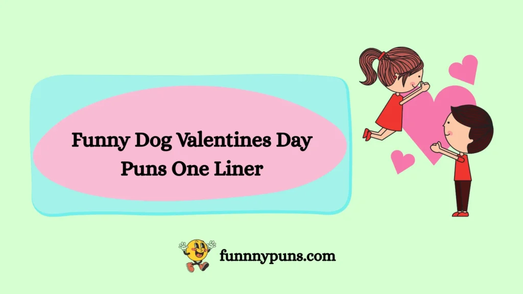 Funny Dog Valentines Day Puns One Liner