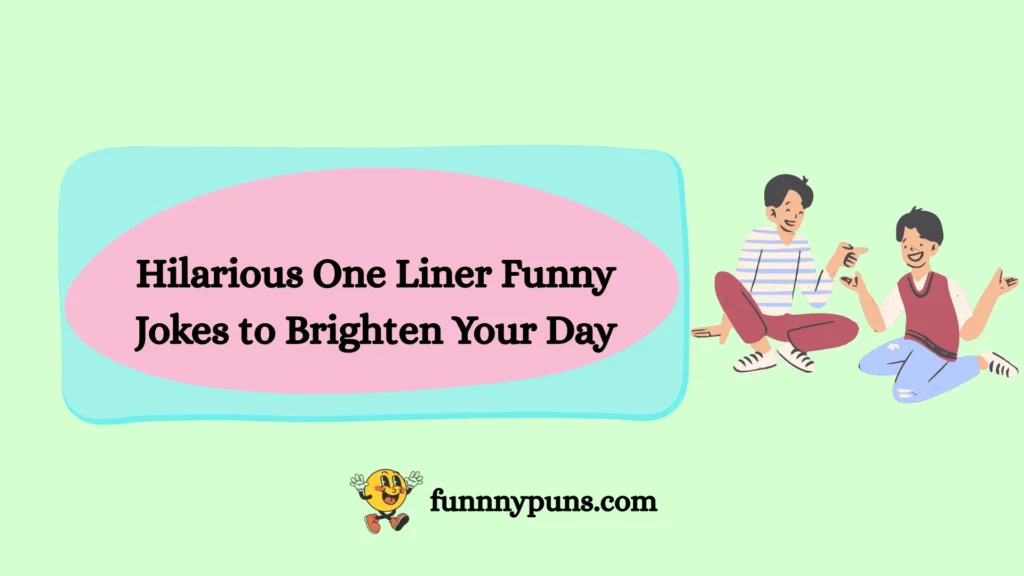 Hilarious One Liner Funny Jokes to Brighten Your Day