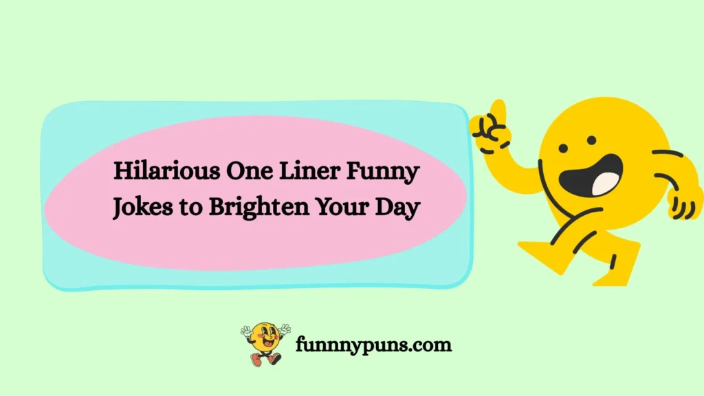 Hilarious One Liner Funny Jokes to Brighten Your Day