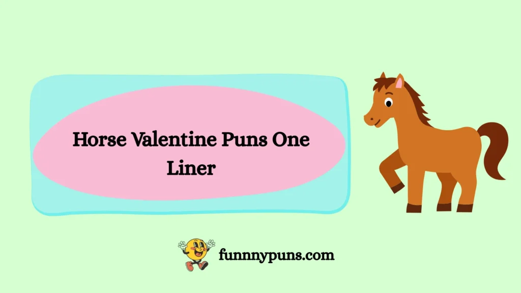 Horse Valentine Puns One Liner