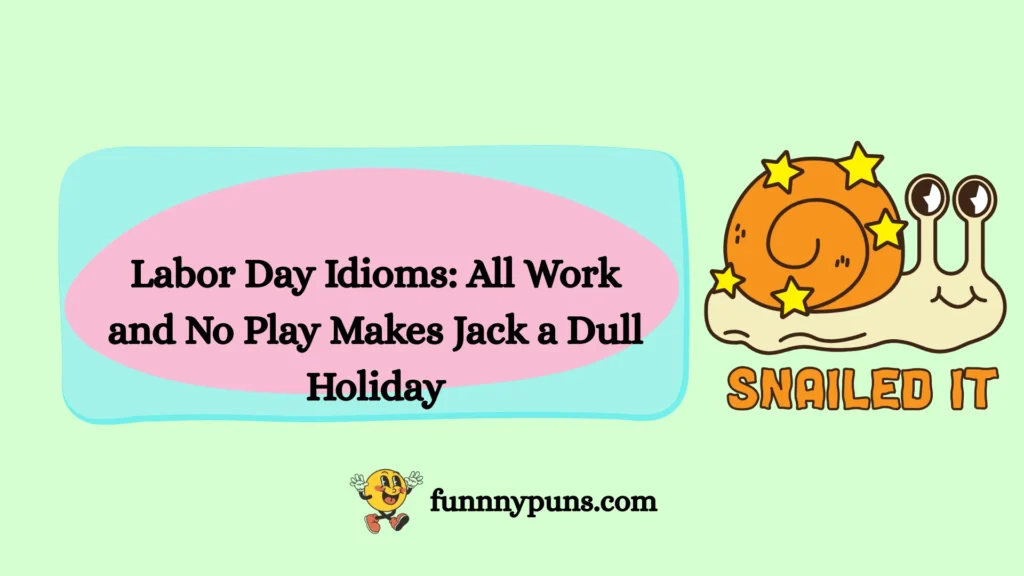 Labor Day Idioms: All Work and No Play Makes Jack a Dull Holiday