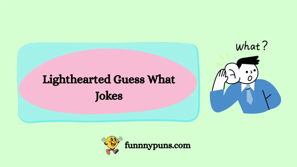 Lighthearted Guess What Jokes
