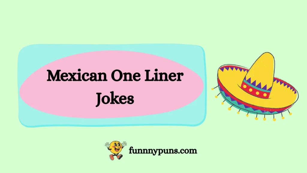 Mexican One Liner Jokes