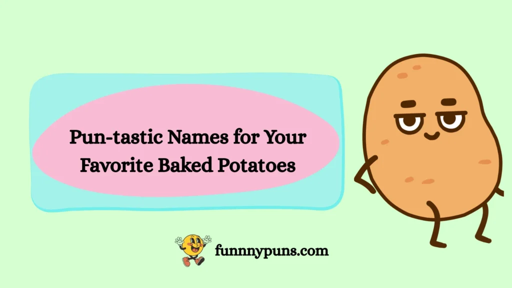 Pun-tastic Names for Your Favorite Baked Potatoes