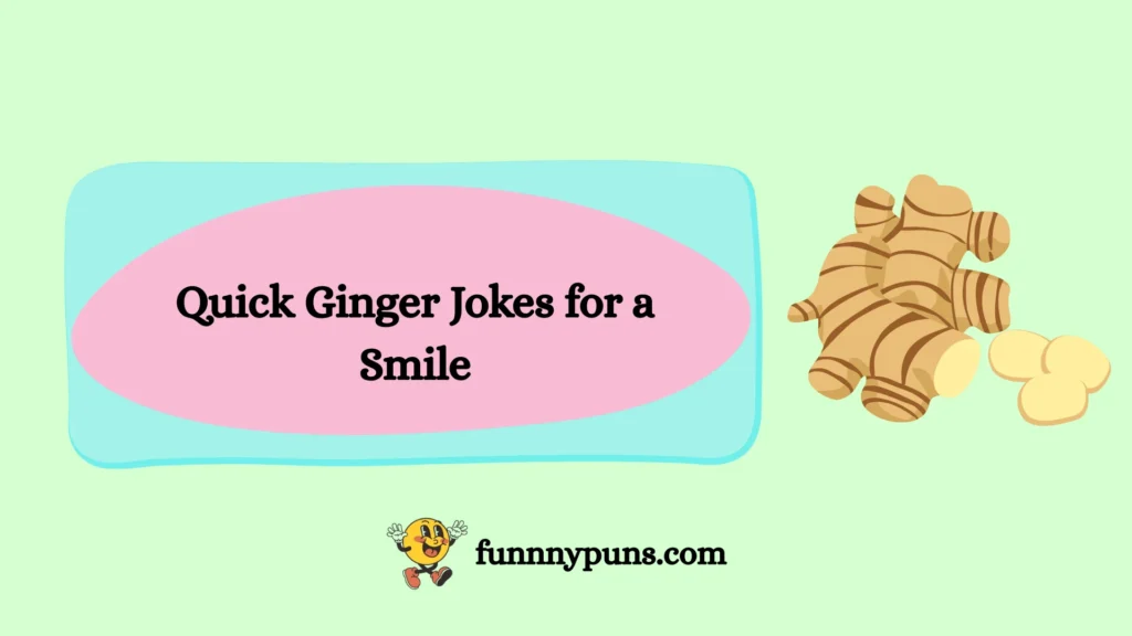 Quick Ginger Jokes for a Smile