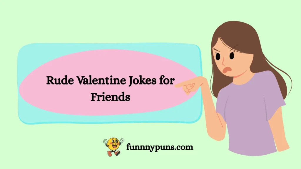 Rude Valentine Jokes for Friends