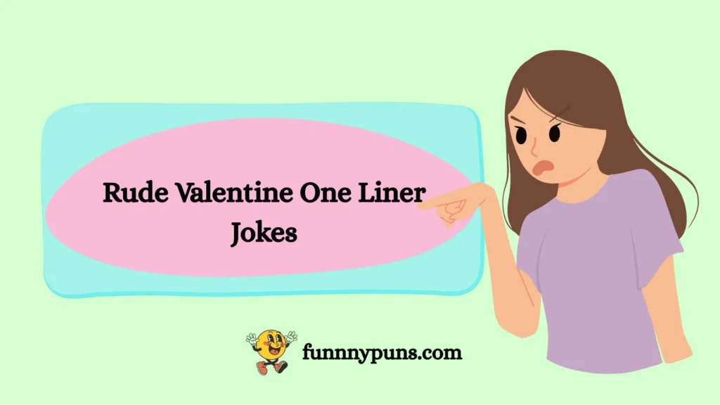 Rude Valentine One Liner Jokes