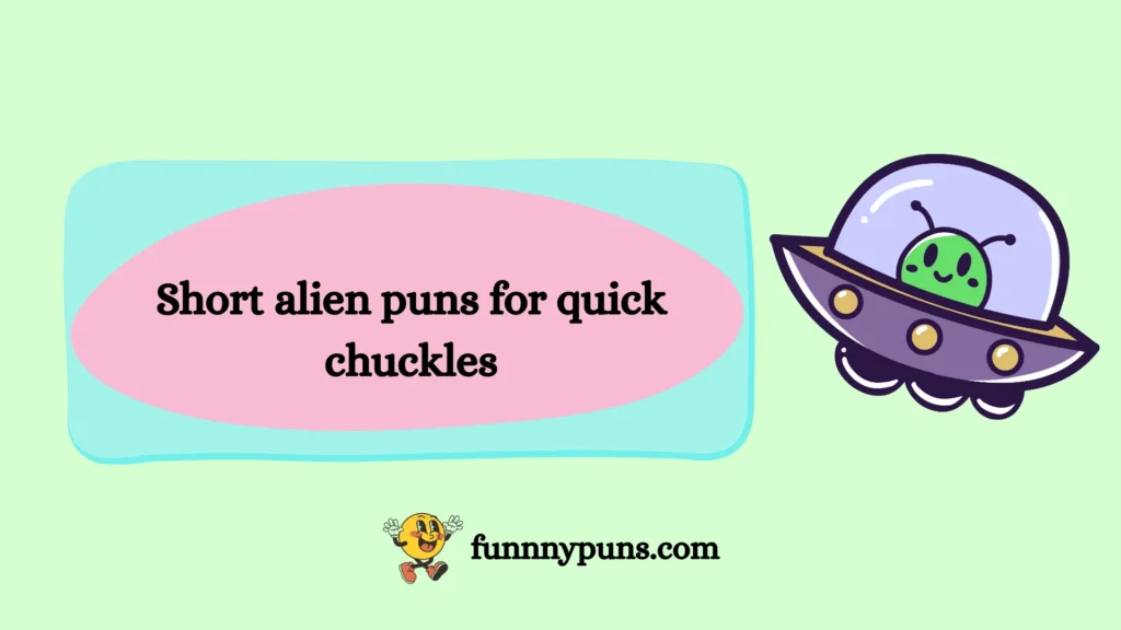 Short alien puns for quick chuckles