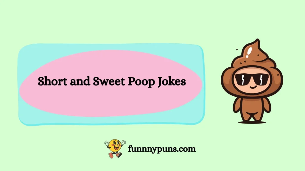 Short and Sweet Poop Jokes