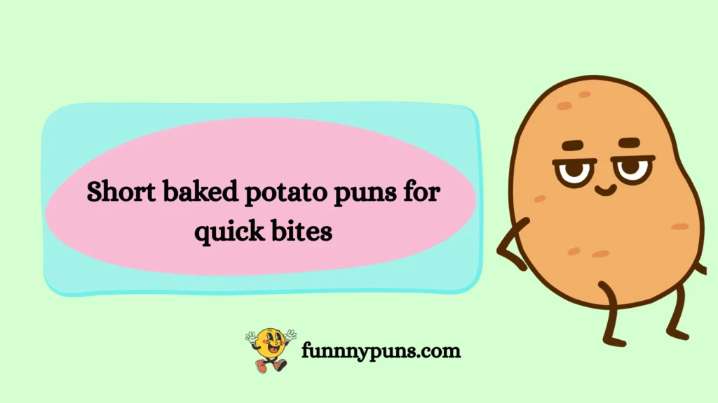 Short baked potato puns for quick bites