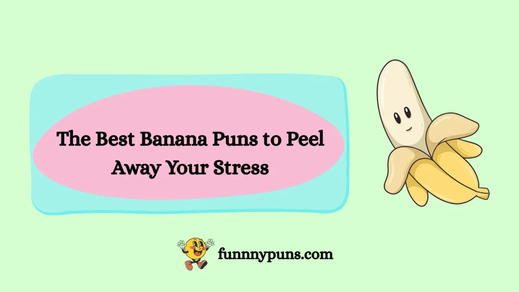 The Best Banana Puns to Peel Away Your Stress