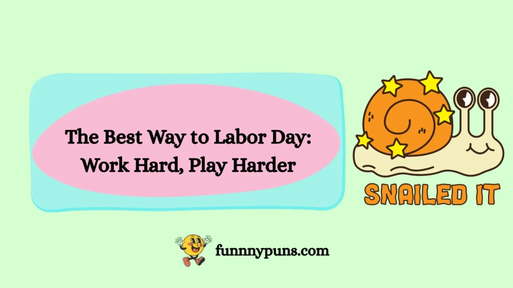 The Best Way to Labor Day: Work Hard, Play Harder