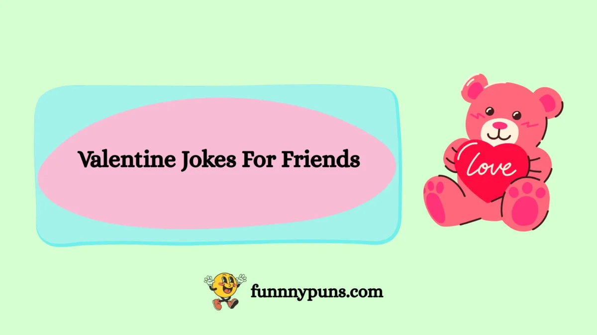 135+ Best Valentine Jokes For Friends to Share and Spread Joy [2025 Trending Edition]