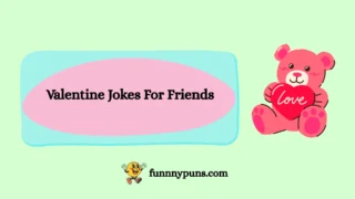 135+ Best Valentine Jokes For Friends to Share and Spread Joy [2025 Trending Edition]