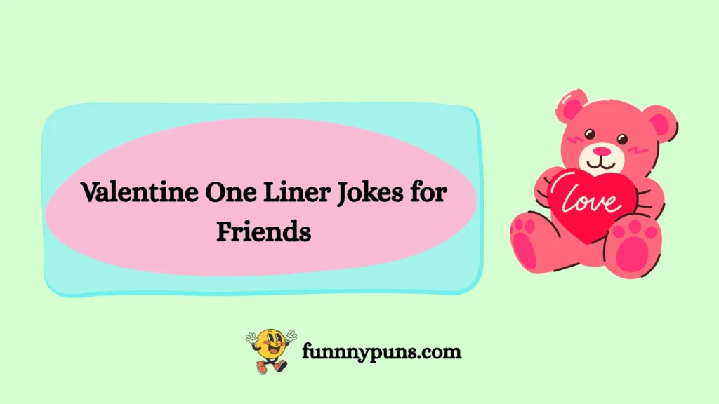 Valentine One Liner Jokes for Friends