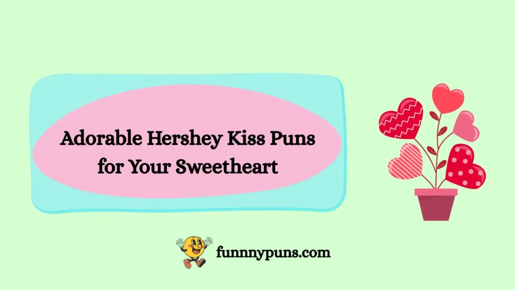 Adorable Hershey Kiss Puns for Your Sweetheart