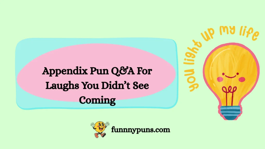 Appendix Pun Q&A For Laughs You Didn’t See Coming
