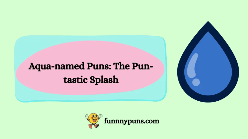 Aqua-named Puns: The Pun-tastic Splash