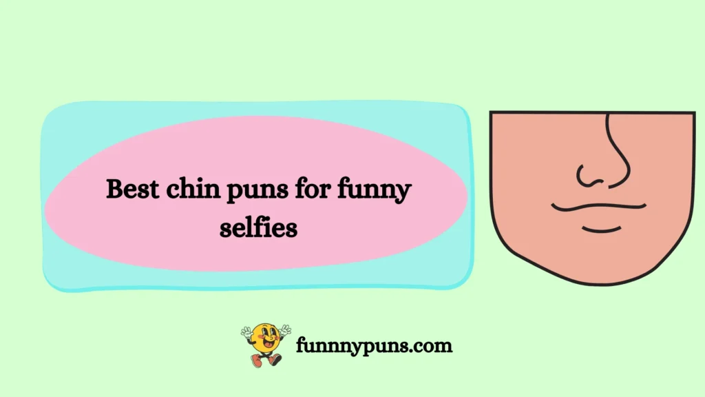 Best chin puns for funny selfies