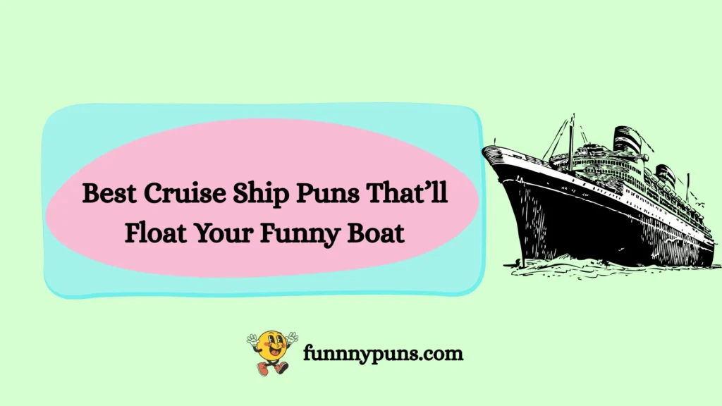 Best Cruise Ship Puns That’ll Float Your Funny Boat