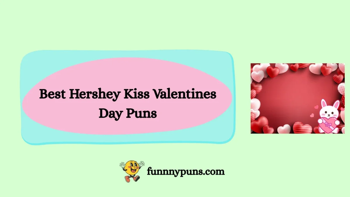 150+ Best Hershey Kiss Valentines Day Puns [2025 Trending Edition]
