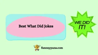 150+ Best What Did Jokes [2025 Trending Edition]