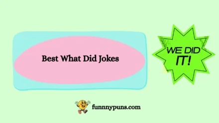 150+ Best What Did Jokes [2025 Trending Edition]