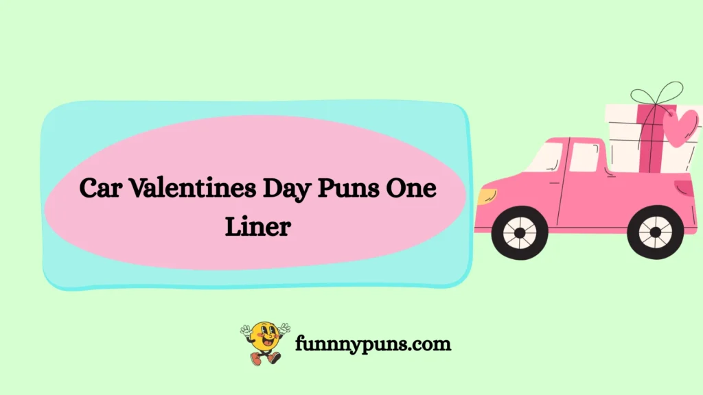 Car Valentines Day Puns One Liner