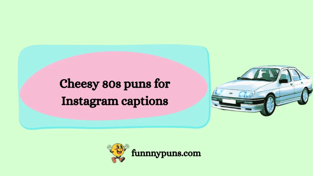 Cheesy 80s puns for Instagram captions