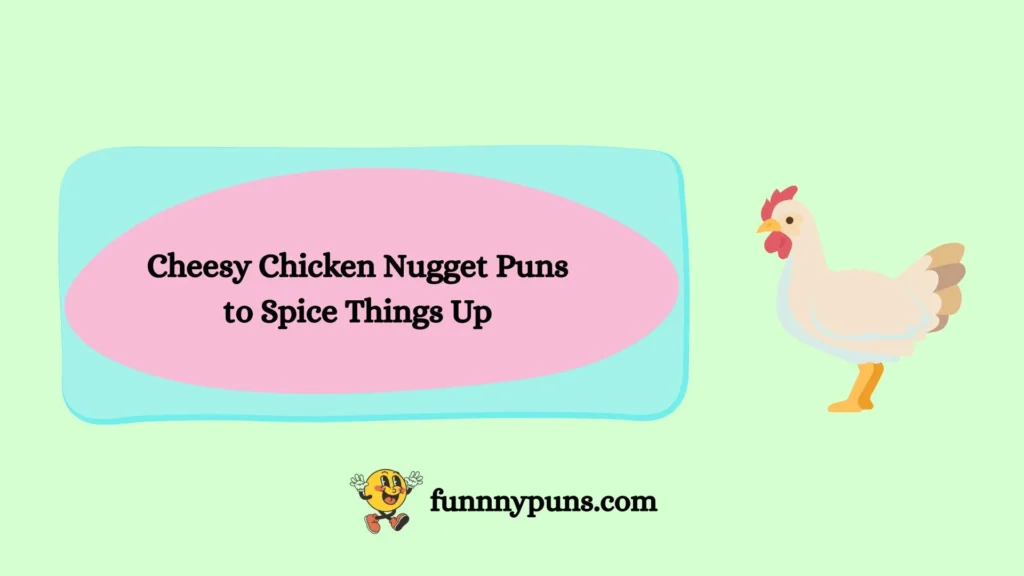 Cheesy Chicken Nugget Puns to Spice Things Up