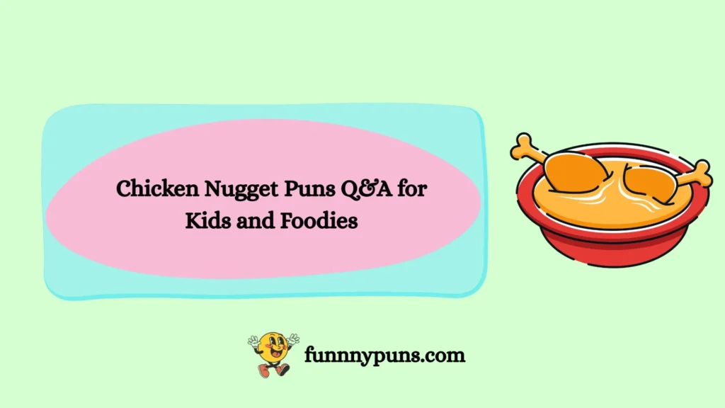 Chicken Nugget Puns Q&A for Kids and Foodies
