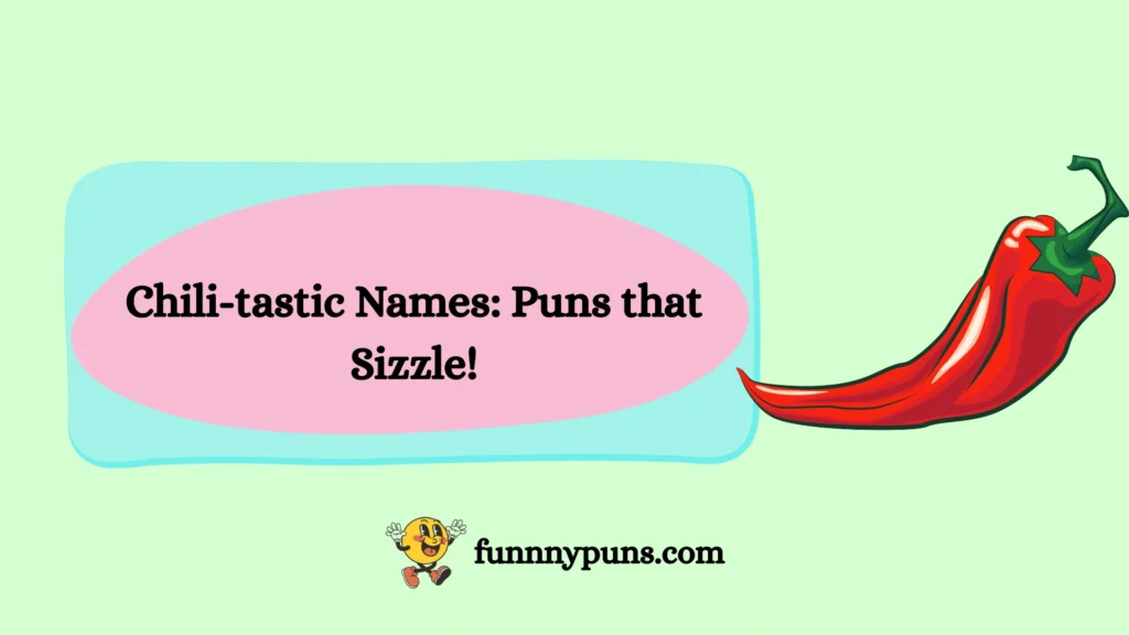 Chili-tastic Names: Puns that Sizzle!